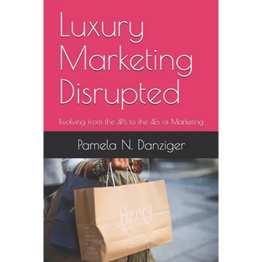 Luxury Marketing Disrupted: Evolving from the 4Ps to the 4Es of Marketing