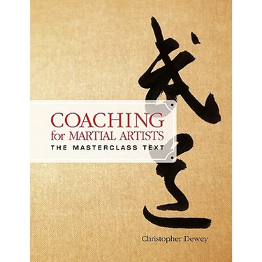 Coaching for Martial Artists: The Masterclass Text