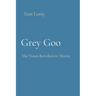 Grey Goo: The Nano-Revolution Threat