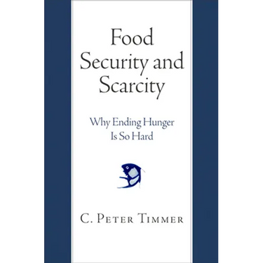 Food Security and Scarcity: Why Ending Hunger Is So Hard
