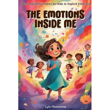 The Emotions Inside Me: Thirty Delightful Poems for Kids to Explore Emotions, poetry for kids