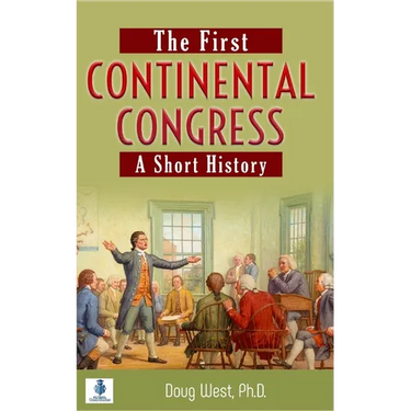 The First Continental Congress: A Short History