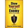 Show Yourself to the Enemy
