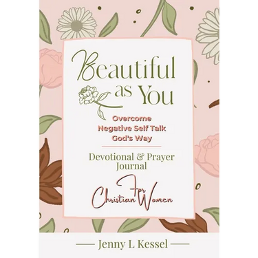 Beautiful as YOU: Overcome Negative Self Talk - God's Way - Devotional and Prayer Journal - For Christian Women