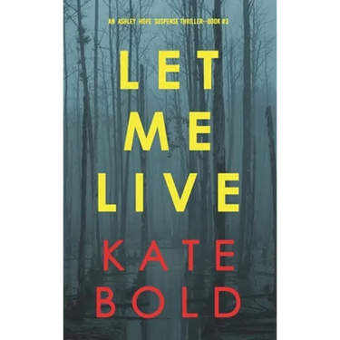 Let Me Live (An Ashley Hope Suspense Thriller-Book 3)