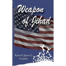 Weapon of Jihad, revised edition: A political thriller about a smallpox biowarfar attack by an Iranian/Iraqi Coalition followed by a military attack a