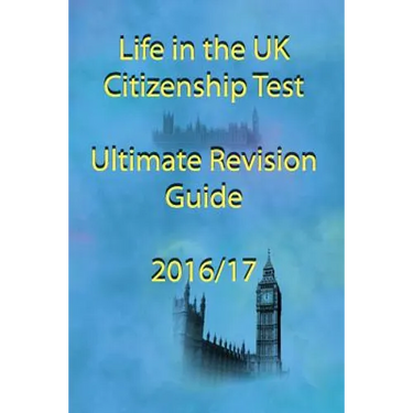 Life in the UK Citizenship Test Ultimate Revision Guide 2016