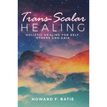 Trans-Scalar Healing: Holistic Healing For Self, Others and Gaia