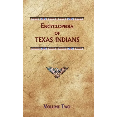 Encyclopedia of Texas Indians (Volume Two)