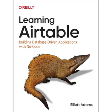 Learning Airtable: Building Database-Driven Applications with No-Code