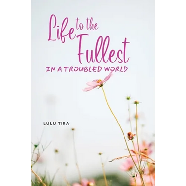 Life to the Fullest in a Troubled World