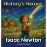 History's Heroes: Isaac Newton