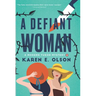 A Defiant Woman: A Modern Tudor Mystery