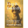 Dog & Butterfly: As Told Through the Eyes of LaLa, Queen of Everything