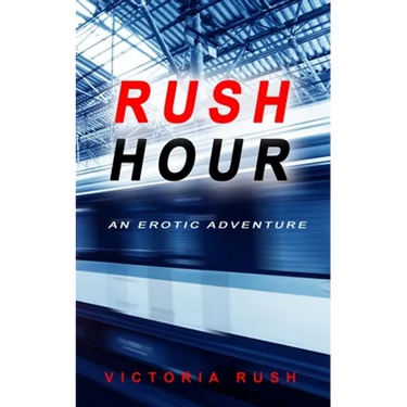 Rush Hour: An Erotic Adventure