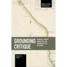 Grounding Critique: Marxism, Concept Formation, and Embodied Social Relations