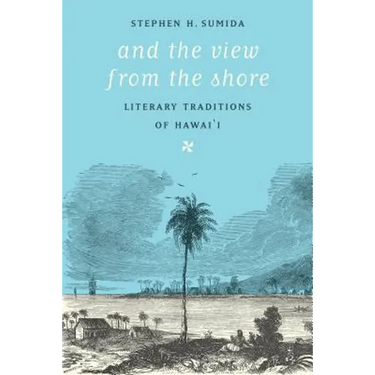 And the View from the Shore: Literary Traditions of Hawai'i