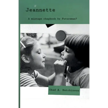 Jeannette: A mixtape chapbook by Futureman7