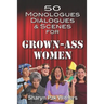 50 Monologues, Dialogues and Scenes for Grown-Ass Women