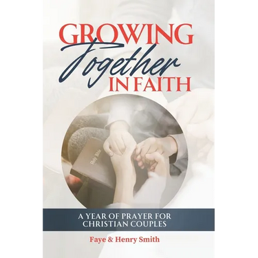 Growing Together in Faith: A Year of Prayer for Christian Couples