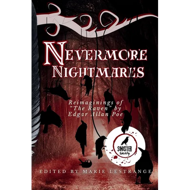 Nevermore Nightmares: Reimaginings of the Raven by Edgar Allan Poe