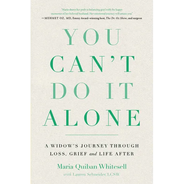 You Can't Do It Alone: A Widow's Journey Through Loss, Grief and Life After