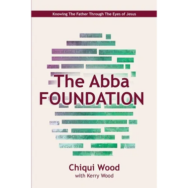 The Abba Foundation: Knowing the Father through the Eyes of Jesus