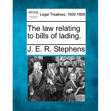The Law Relating to Bills of Lading.