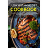 Low Histamine Diet: MAIN COURSE - 60+ Easy to prepare home recipes for a balanced and healthy diet