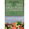 The 21-Day Meal Plan Anti-Inflammatory Diet: The Comprehensive Guide And Easy To Follow Recipes To Boost The Immune System. A No-Stress Meal Plan To R