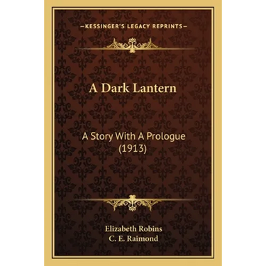 A Dark Lantern: A Story With A Prologue (1913)