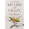 My Life with Crazy: Learning to Thrive While Coping with Mentally Ill Family Members