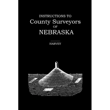 Instructions to County Surveyors of Nebraska