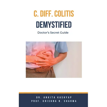 C Diff Colitis Demystified: Doctor's Secret Guide