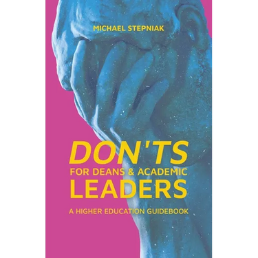 Don'ts for Deans & Academic Leaders: A Higher Education Guidebook