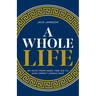 A Whole Life: My path from hard-time kid to high-impact consultant