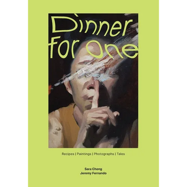Dinner for One: Recipes Paintings Photographs Tales