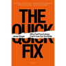 The Quick Fix: Why Fad Psychology Can't Cure Our Social Ills
