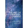 The Art of Strategic Change