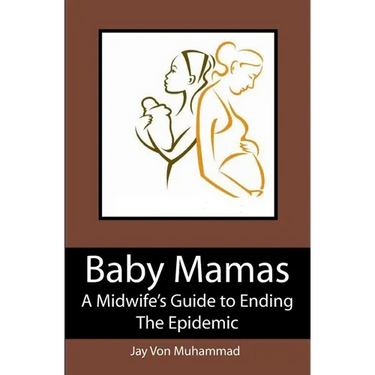 Baby Mamas: A Midwife's Guide to Ending the Epidemic