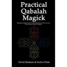 Practical Qabalah Magick: Working the Magic of the Practical Qabalah and the Tree of Life in the Western Mystery Tradition