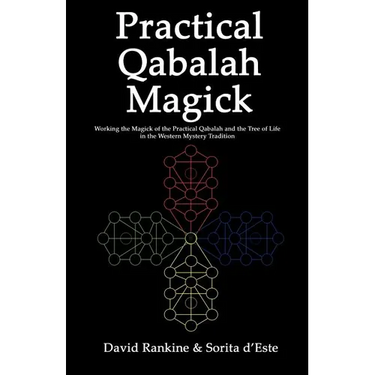 Practical Qabalah Magick: Working the Magic of the Practical Qabalah and the Tree of Life in the Western Mystery Tradition