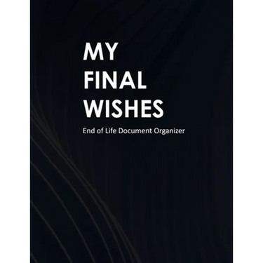 My Final Wishes: End of Life Document Organizer