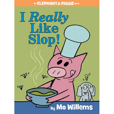I Really Like Slop!-An Elephant and Piggie Book