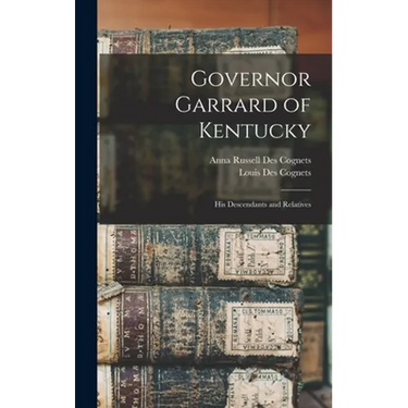 Governor Garrard of Kentucky: His Descendants and Relatives