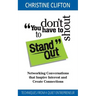 You Don't Have to Shout to Stand Out: Networking Conversations That Inspire Interest and Create Connections (Techniques from a Quiet Entrepreneur)