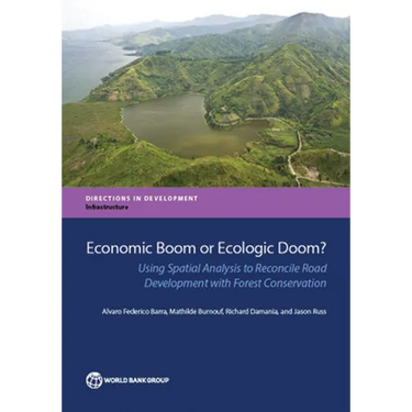 Economic Boom or Ecologic Doom?: Using Spatial Analysis to Reconcile Road Development with Forest Conservation