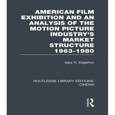 American Film Exhibition and an Analysis of the Motion Picture Industry's Market Structure 1963-1980
