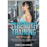 Strength Training For Women: Strength, Fat and Weight Loss Workouts, Routines, Exercises and Dieting Guide