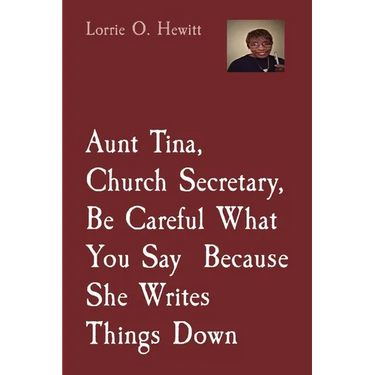 Aunt Tina, Church Secretary, Be Careful What You Say Because She Writes Things Down